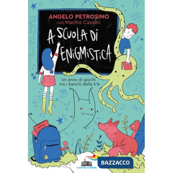 A scuola di enigmistica. Un anno di giochi tra i banchi della 5ª A