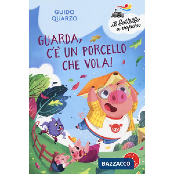 Guarda, c'è un porcello che vola! Ediz. ad alta leggibilità
