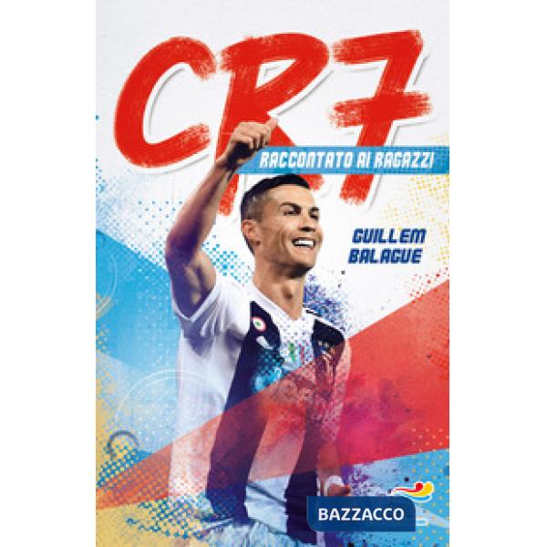 CR7. Cristiano Ronaldo raccontato ai ragazzi