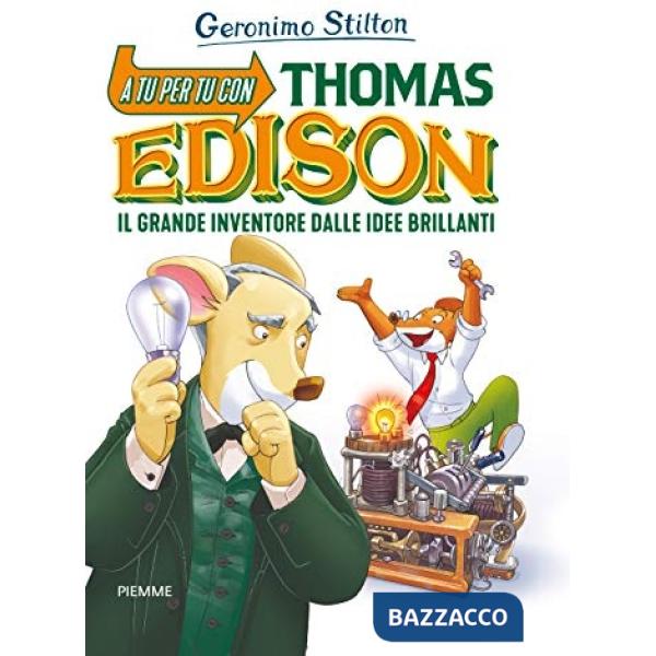 A tu per tu con Thomas Edison. Il grande inventore dalle idee brillanti