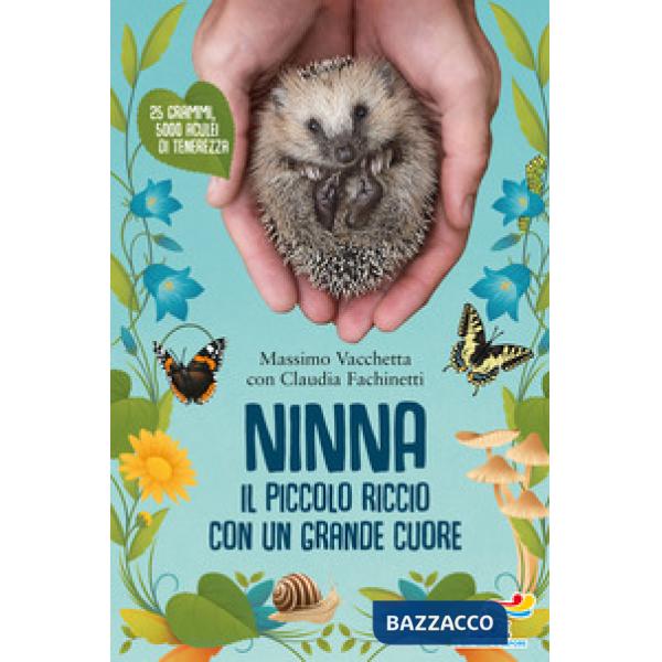 Ninna. Il piccolo riccio con un grande cuore