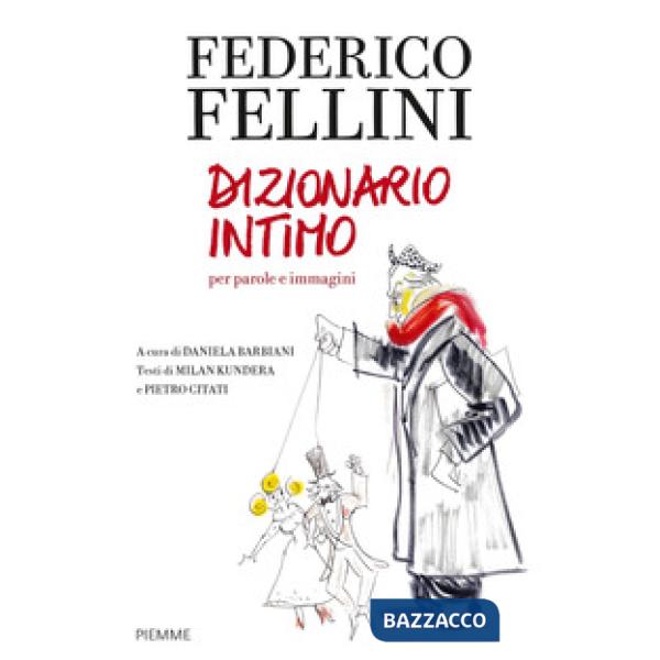 Federico Fellini. Dizionario intimo per parole e immagini