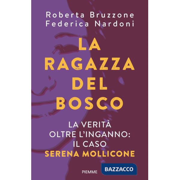 Ragazza del bosco. La verità oltre l'inganno: il caso Serena Mollicone (La)