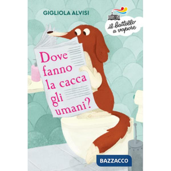 Dove fanno la cacca gli umani? Ediz. ad alta leggibilità