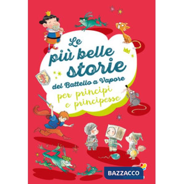 Più belle storie del Battello a Vapore per principi e principesse: Non è facile essere un cavaliere-Ranocchi a merenda-L'importa