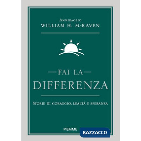 Fai la differenza. Storie di coraggio, lealtà e speranza