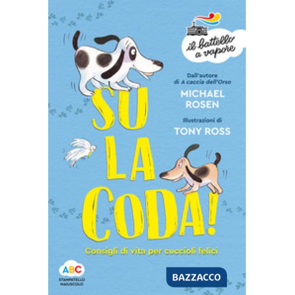 Su la coda! Consigli di vita per cuccioli felici. Ediz. illustrata