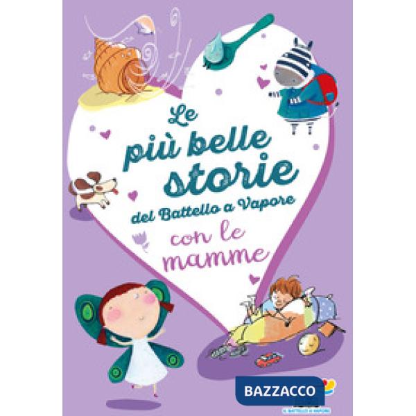 Più belle storie del Battello a Vapore con le mamme. Ediz. a colori (Le)