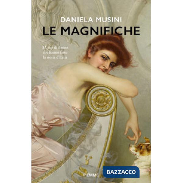Magnifiche. 33 vite di donne che hanno fatto la storia d'Italia (Le)