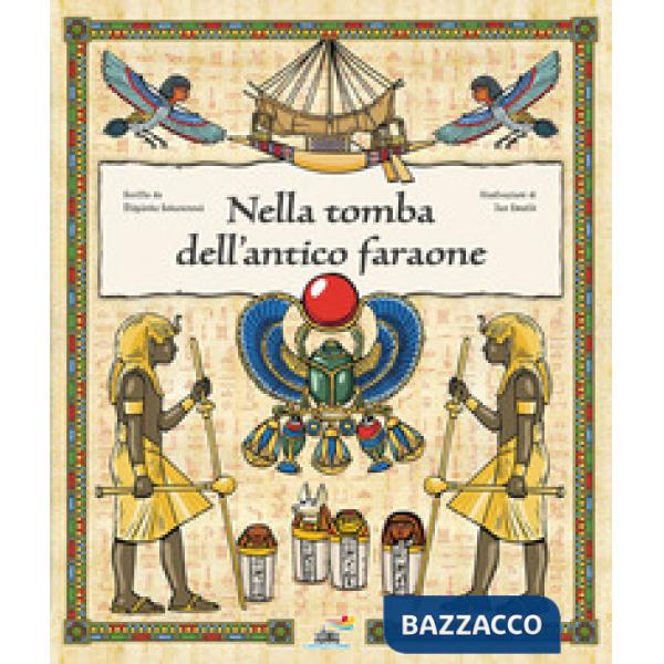 Nella tomba dell'antico faraone. Ediz. a colori
