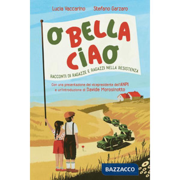 O bella ciao. Racconti di ragazze e ragazzi nella Resistenza