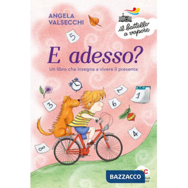 E adesso? Un libro che insegna a vivere il presente. Ediz. a colori