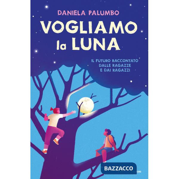 Vogliamo la luna. Il futuro raccontato dalle ragazze e dai ragazzi