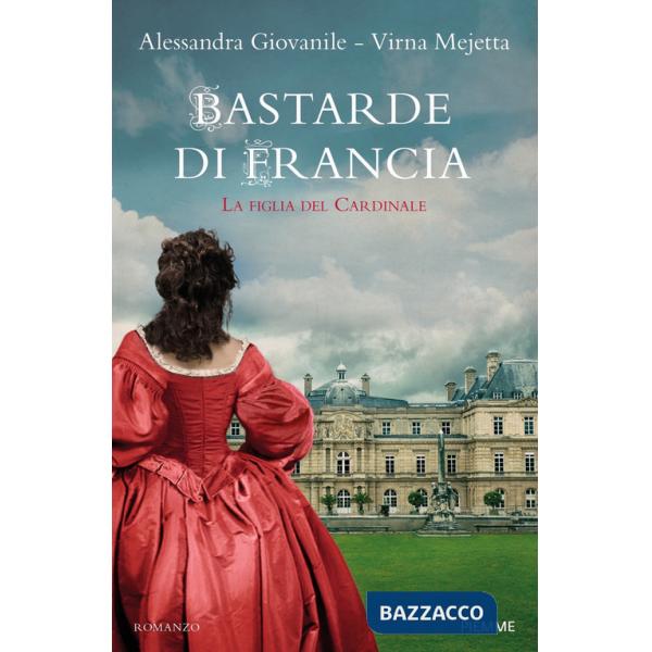 Bastarde di Francia. La figlia del cardinale