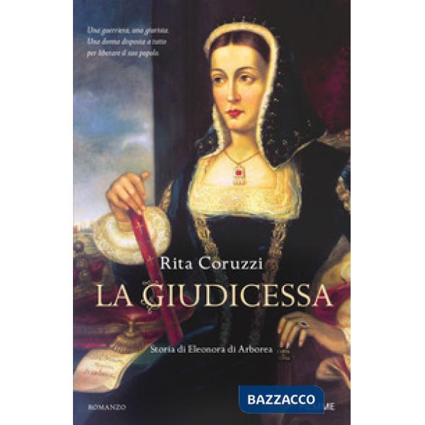 Giudicessa. Storia di Eleonora di Arborea (La)