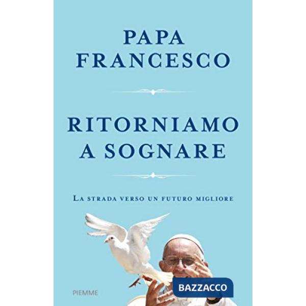 Ritorniamo a sognare. La strada verso un futuro migliore