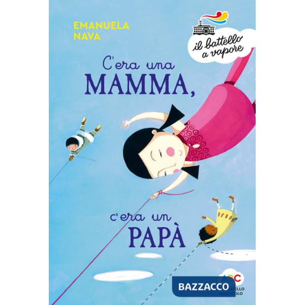 C'era una mamma, c'era un papà.... Ediz. a colori