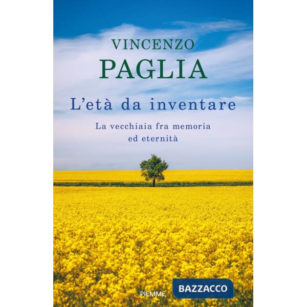 Età da inventare. La vecchiaia fra memoria ed eternità (L')