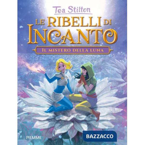 Mistero della luna. Le ribelli di Incanto (Il)