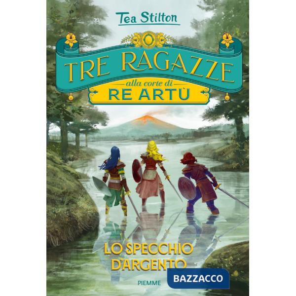 Specchio d'argento. Tre ragazze alla corte di re Artù (Lo)