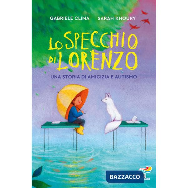 Specchio di Lorenzo. Una storia di amicizia e autismo (Lo)