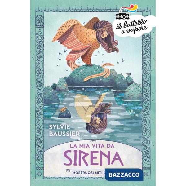 Mia vita da sirena. Mostruosi miti greci (La)