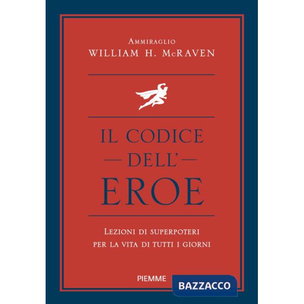 Codice dell'eroe. Lezioni di superpoteri per la vita di tutti i giorni (Il)