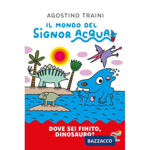 Dove sei finito, dinosauro? Ediz. a colori