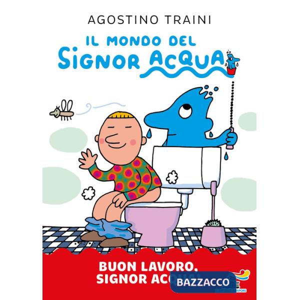 Buon lavoro, signor Acqua! Ediz. a colori
