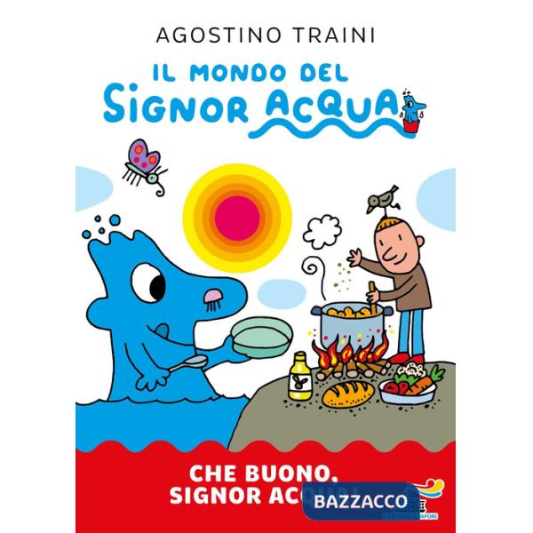 Che buono, signor Acqua! Ediz. a colori