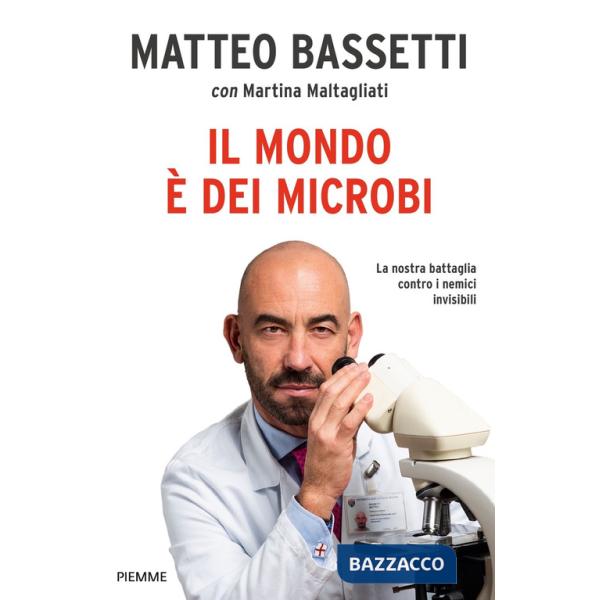 Mondo è dei microbi. La nostra battaglia contro i nemici invisibili (Il)