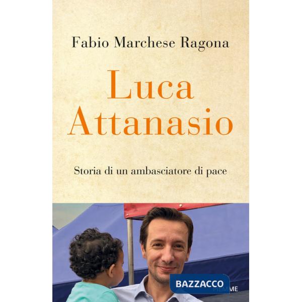 Luca Attanasio. Storia di un ambasciatore di pace