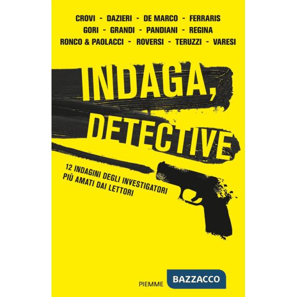 Indaga, detective. 12 indagini degli investigatori più amati dai lettori
