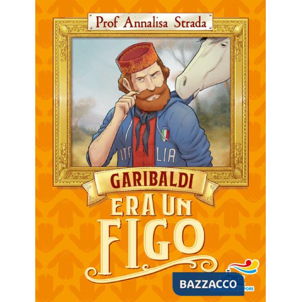 Garibaldi era un figo