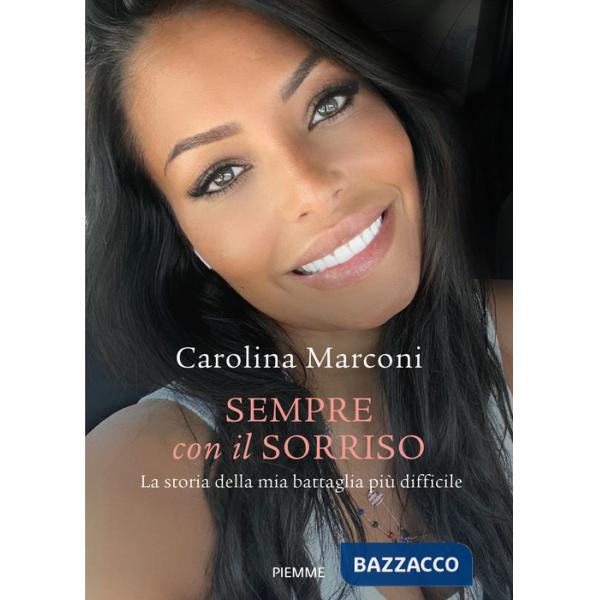 Sempre con il sorriso. La storia della mia battaglia più difficile