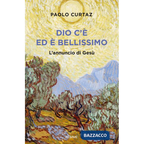 Dio c'è ed è bellissimo. L'annuncio di Gesù