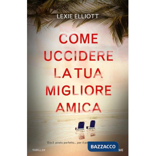 Come uccidere la tua migliore amica