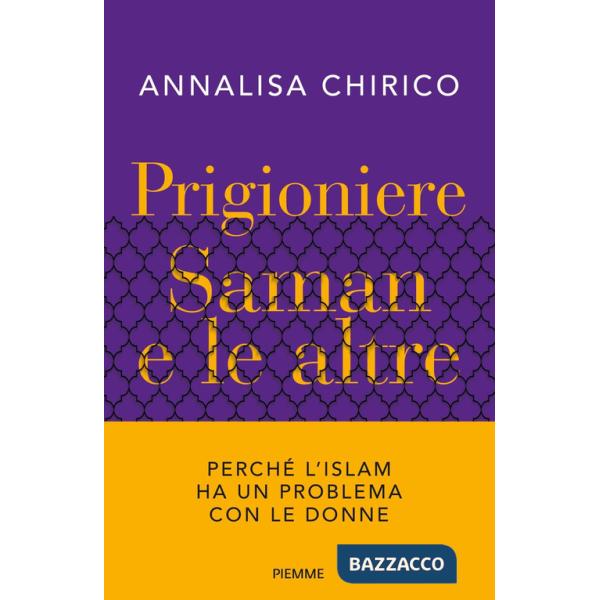 Prigioniere. Saman e le altre. Perché l'Islam ha un problema con le donne