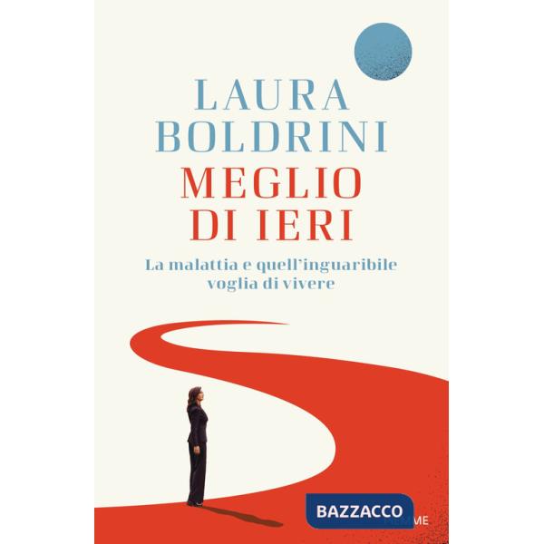 Meglio di ieri. La malattia e quell'inguaribile voglia di vivere