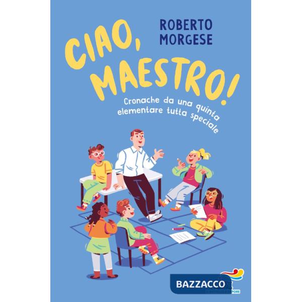Ciao, Maestro! Cronache da una quinta elementare tutta speciale