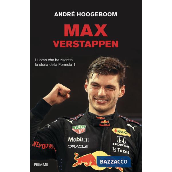 Max Verstappen. L'uomo che ha riscritto la storia della Formula 1