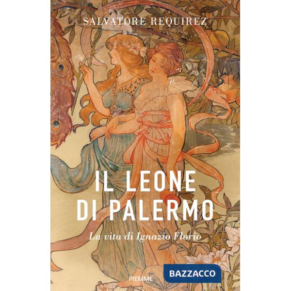 Leone di Palermo. La vita di Ignazio Florio (Il)