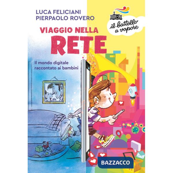 Viaggio nella rete. Il mondo digitale raccontato ai bambini. Ediz. a colori