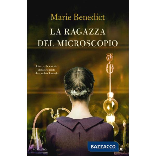 Ragazza del microscopio. L'incredibile storia della scienziata che cambiò il mondo (La)