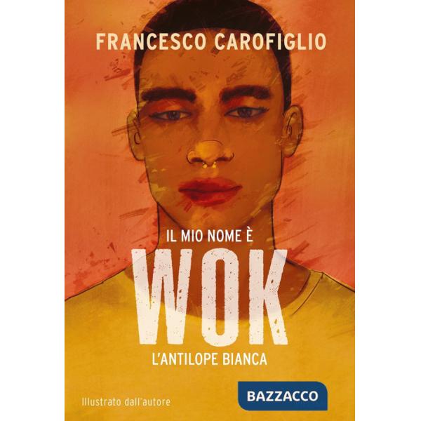 Mio nome è Wok l'antilope bianca. Ediz. a colori (Il)