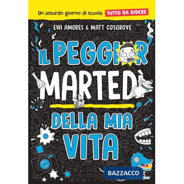 Peggior martedì della mia vita. Un assurdo giorno di scuola tutto da ridere (Il)