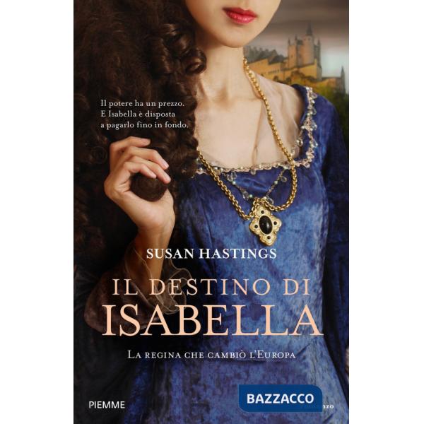 Destino di Isabella. La regina che cambiò l'Europa (Il)