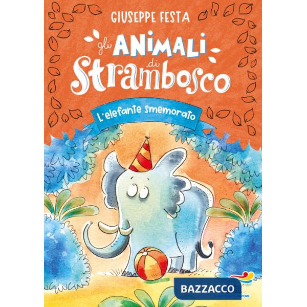 Elefante smemorato. Gli animali di Strambosco (L')
