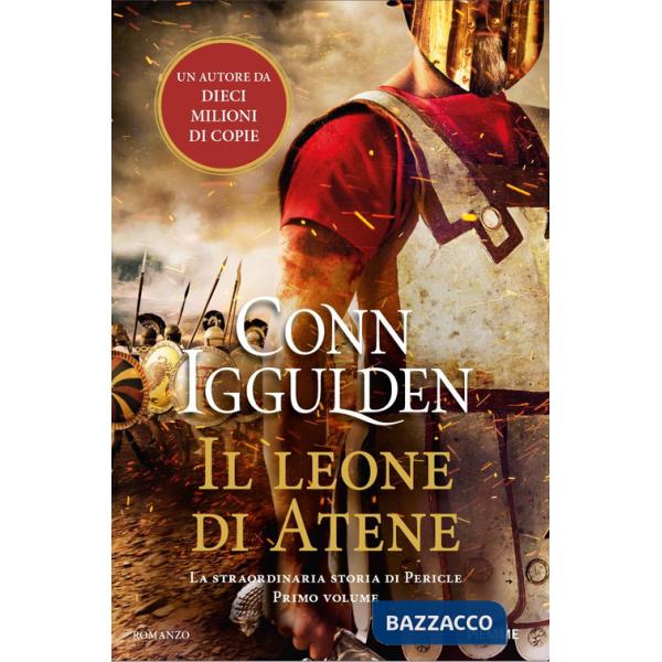 Leone di Atene. La straordinaria storia di Pericle (Il). Vol. 1