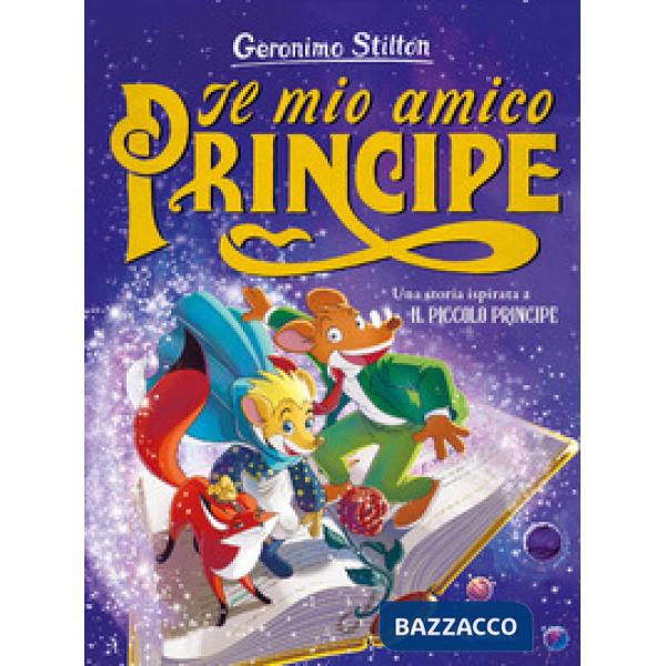Mio amico Principe. Una storia ispirata a Il Piccolo Principe (Il)